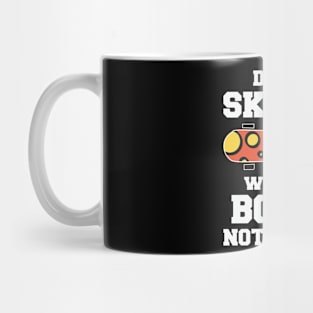 Date A Skater We Break Bones Not Hearts Mug